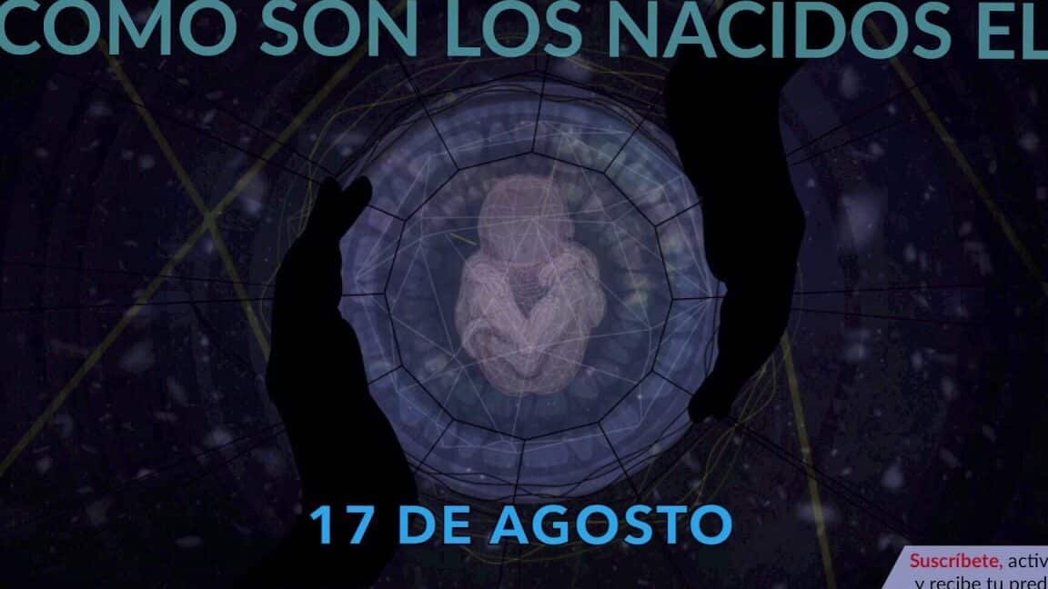 Cómo Son Los Nacidos El 17 De Agosto