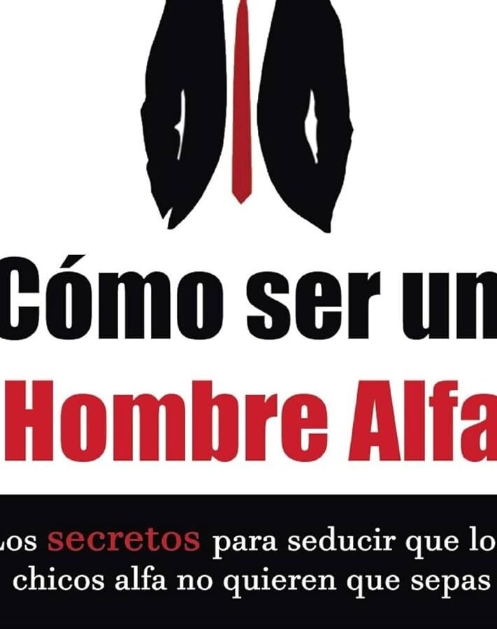 Domina tu Destino: Cómo ser un Hombre Alfa según ‘Hombres Peligrosos’
