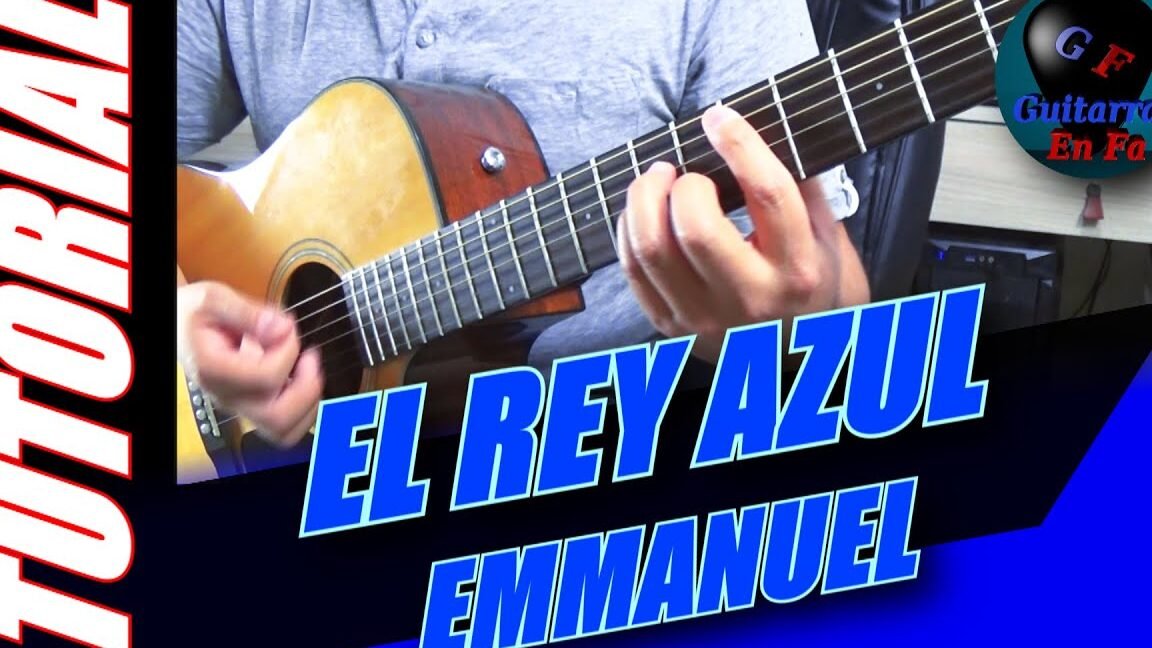 Guía Completa: Cómo Tocar ‘El Rey Azul’ en la Guitarra